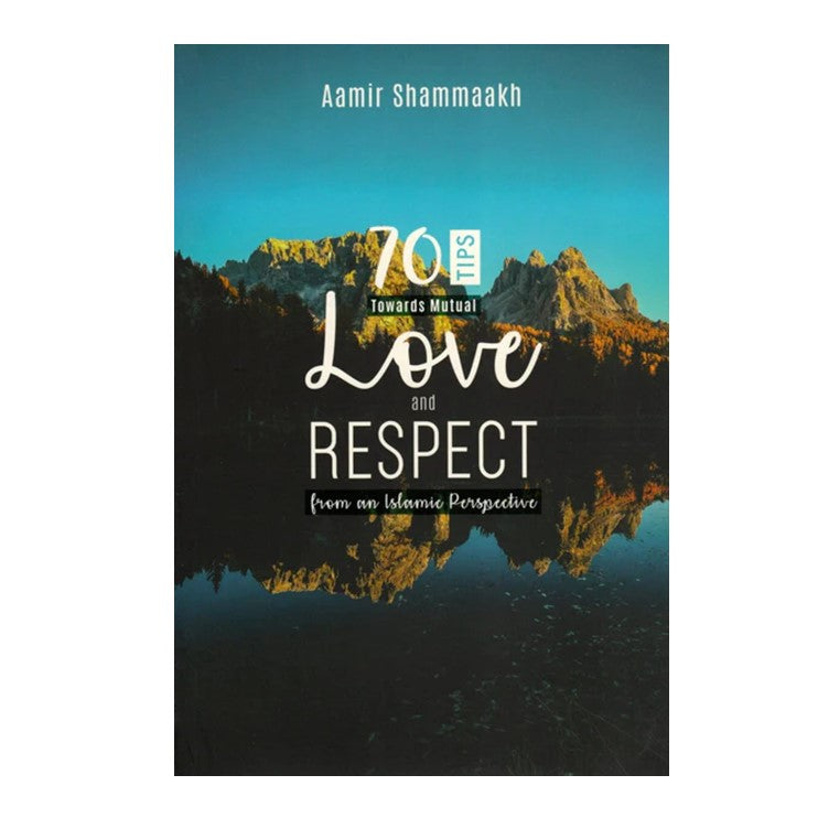 70 Tips Towards Love and Respect from an Islamic Perspective