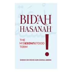 Bid'ah Hasanah - The Misunderstood Term!