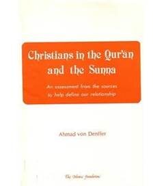 Christians in the Qur'an and the Sunna: An Assessment from the Sources to Help Define our Relationship