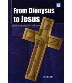 From Dionysus to Jesus Exposing Christianity's Man-God