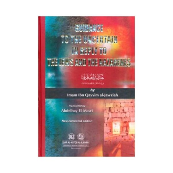 Guidance to the Uncertain in Reply to the Jews and The Nazarenes