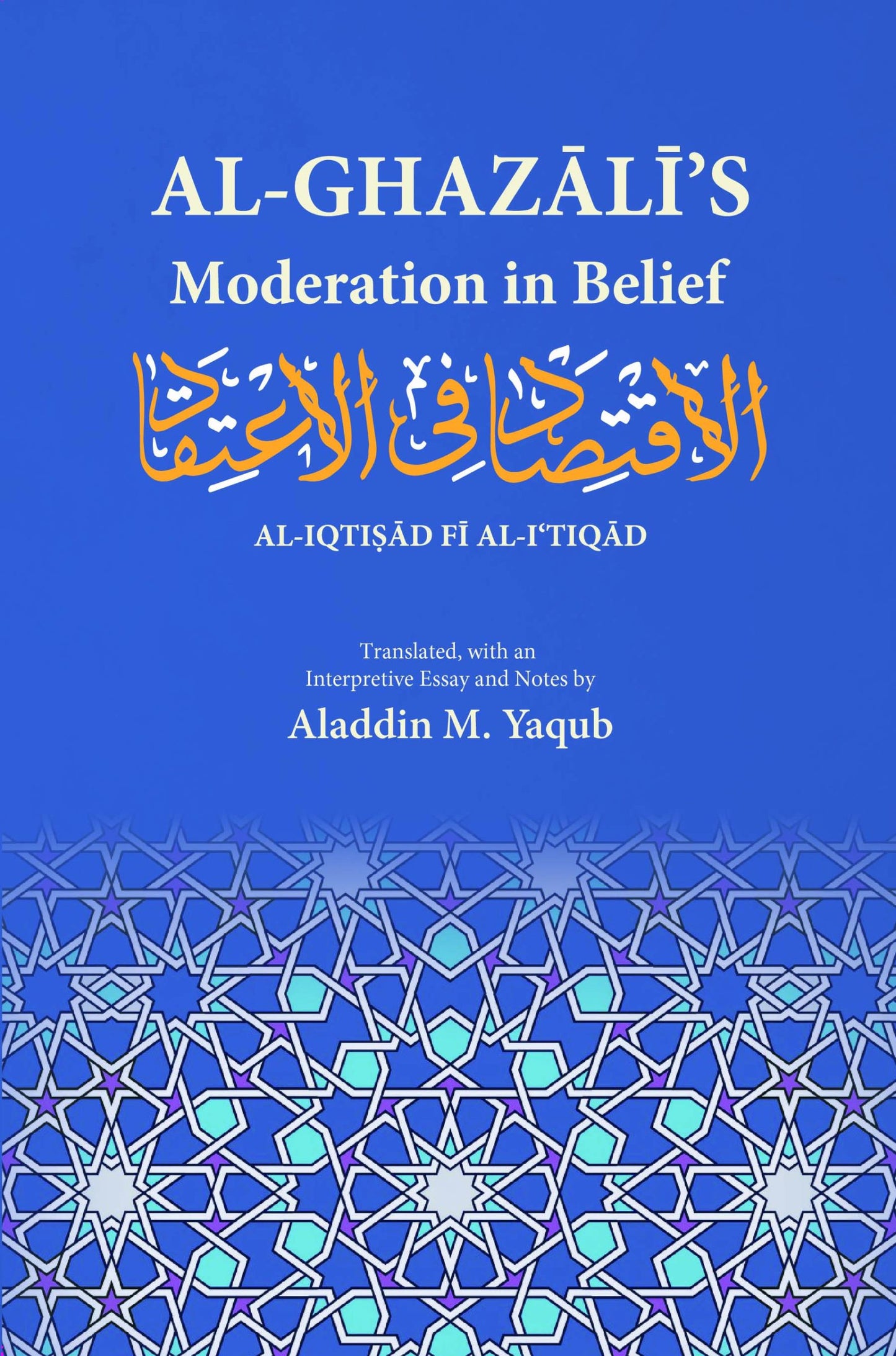 Al-Ghazālī’s Moderation in Belief: Al-Iqtisad fi al-I‘tiqad