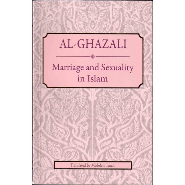 Marriage & Sexuality in Islam: Al-Ghazali
