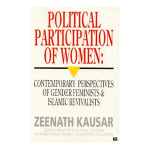 Political Participation Of Women: Contemporary Perspectives of Gender Feminists & Islamic Revivalists