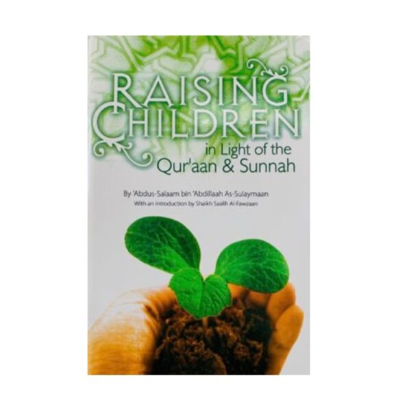 Raising Children in the Light of the Quran and Sunnah