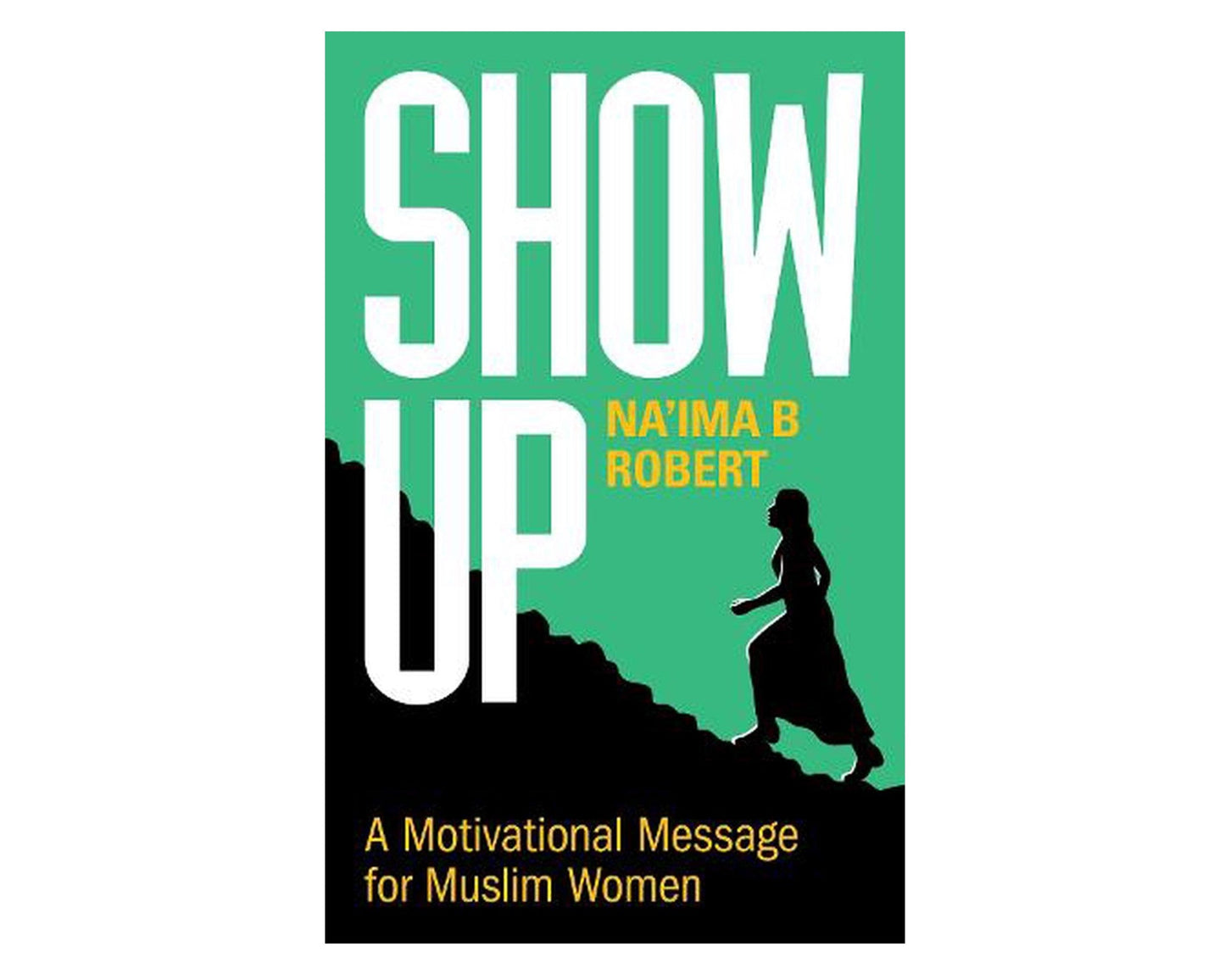 Show Up: A Motivational Message for Muslim Women