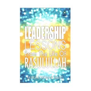 Leadership Lessons From The Life Of Rasulullah