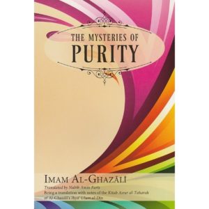The Mysteries of Purity - Imam Al Ghazali