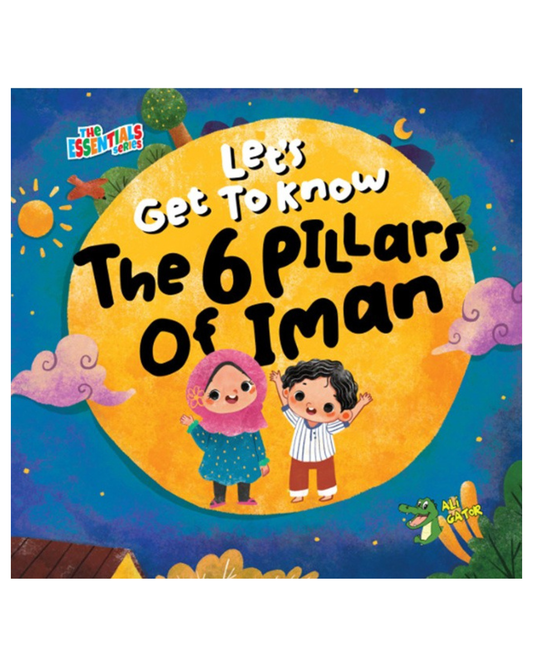 Let's Get to Know: The 6 Pillars of Iman
