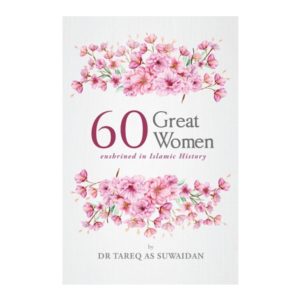 60 Great Women Enshrined in Islamic History