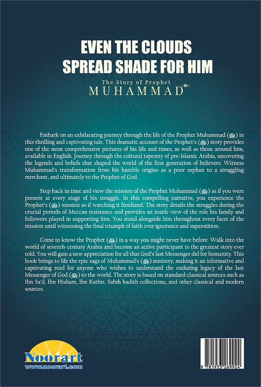 Even the Clouds Spread Shade for Him: The Story of Prophet Muhammad ﷺ