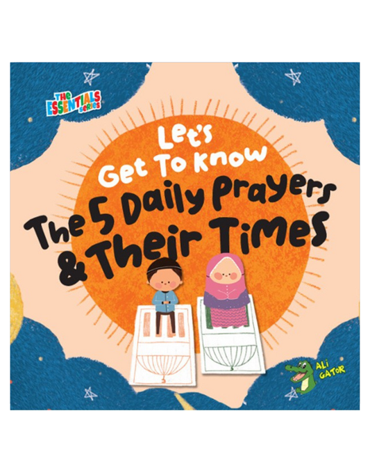 Let's Get to Know: The 5 Daily Prayers & Their Times