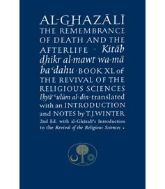 Al-Ghazali on the Remembrance of Death and the Afterlife