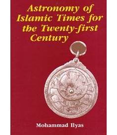Astronomy Of Islamic Times For The Twenty-First Century