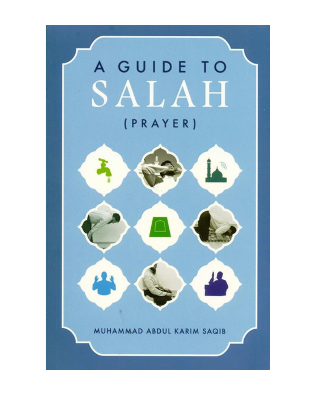 A Guide to Salah (Prayer)
