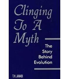 Clinging to a Myth - The Story Behind Evolution