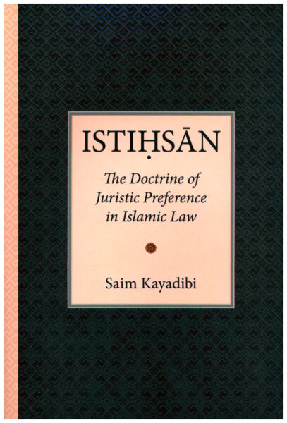 ISTIHSAN The Doctrine of Juristic Preference in Islamic Law