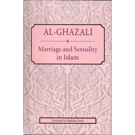 Marriage & Sexuality in Islam: Al-Ghazali