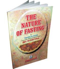 The Nature Of Fasting by Sheikh-ul-Islam ibn Taymiyyah