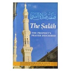 The Salah: The Prophet's Prayer Described