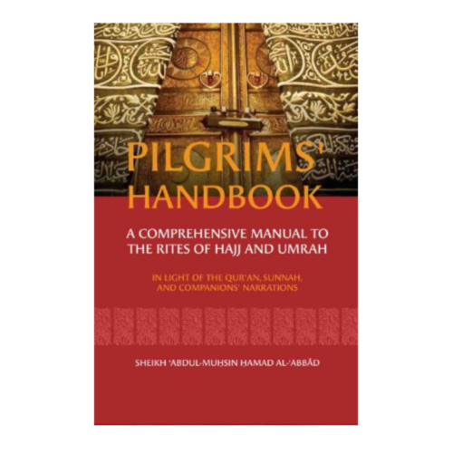 Pilgrims' Handbook: A Comprehensive Manual to the Rites of Hajj and Umrah