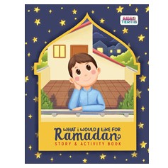 What I Would Like for Ramadan? Story & Activity Book