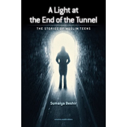 A Light at the End of the Tunnel: The Stories of Muslim Teens