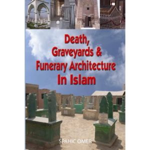Death, Graveyards and Funerary Architecture in Islam