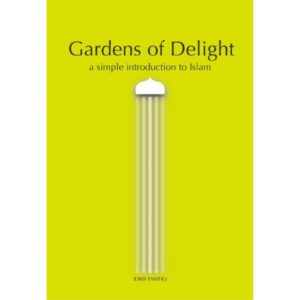 Gardens of Delight: A Simple Introduction to Islam