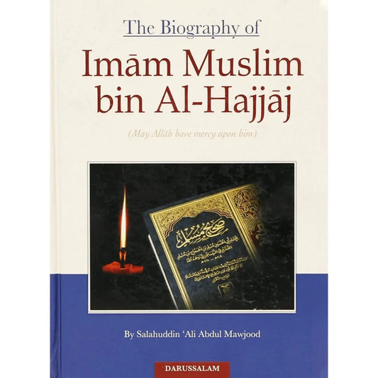 The Biography of Imam Muslim bin Al-Hajjaj