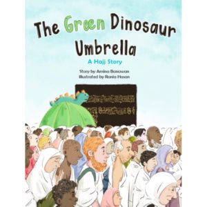 The Green Dinosaur Umbrella: A Hajj Story